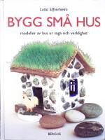 Bygg sm&aring; hus, modeller av hus ur saga och verklighet.