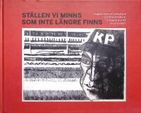 St&auml;llen vi minns som inte l&auml;ngre finns, H&aring;gkomster och arkivfynd sammanst&auml;llda av Pappers avd 50 i Kvarnsveden