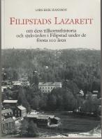 Filipstads Lazarett om dess tillkomsthistoria och sjukv&aring;rden i Filipstad under de f&ouml;rsta 100 &aring;ren