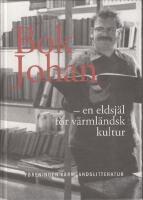 BokJohan - en eldsj&auml;l f&ouml;r v&auml;rml&auml;ndsk kultur, Om en inspirat&ouml;r, en id&eacute;pruta, en kulturell entrepren&ouml;r, en v&auml;nfast och uppmuntrande v&auml;n