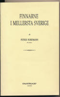 Finnarne i mellersta Sverige, Faksimilupplaga efter originalutg&aring;va tryckt 1888.