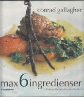max 6 ingredienser 100 recept f&ouml;r bekv&auml;ma konn&auml;ss&ouml;rer