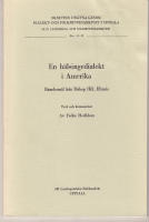 En h&auml;lsingedialekt i Amerika Hanebom&aring;l fr&aring;n Bishop Hill, Illinois, A H&auml;lsingland Dialect in America With a Summary in English