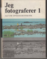 Jeg fotograferer Bind 1 Alt om optagelsesteknik
