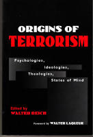 Origins of terrorism , Psychologies, Ideologies, Theologies, States of Mind