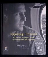 Uppdrag utland Milit&auml;ra exempel fr&aring;n internationella uppdrag