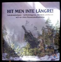 Hit men inte l&auml;ngre! , Lule&aring;&auml;lvdals&auml;lven - bef&auml;stningarna, det fasta artilleriet och v&aring;r sista F&ouml;rsvarsmakts&ouml;vning
