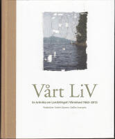 V&aring;rt LiV En kr&ouml;nika om Landstinget i V&auml;rmland 1863-2013