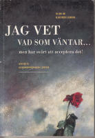 Jag vet vad som v&auml;ntar, men har sv&aring;rt att acceptera det! ?