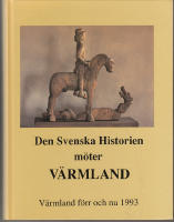 V&auml;rmland f&ouml;rr och nu Den Svenska Historien m&ouml;ter V&auml;rmland 1993
