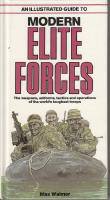 Modern elite forces , The weapons, uniforms, tactics and operations of the world's toughest troops
