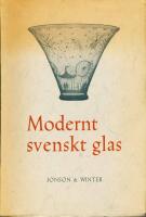 Modernt svenskt glas. Utveckling Teknik Form