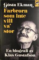G&ouml;sta Ekman : farbrorn som inte vill va' stor