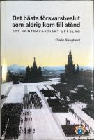Det b&auml;sta f&ouml;rsvarsbeslut som aldrig kom till st&aring;nd : ett kontrafaktiskt uppslag