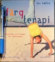 F&auml;rgterapi : inspiration och &ouml;vningar f&ouml;r v&auml;lbefinnande