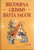 Br&ouml;derna Grimms b&auml;sta sagor : 42 sagor