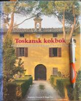 Toskansk kokbok : Recept och ber&auml;ttelser fr&aring;n matlagningskurser i Toscana