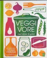 Veggivore : med k&auml;rlek till gr&ouml;nt