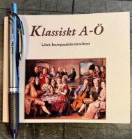 Klassiskt A-&Ouml;. Litet komposit&ouml;rslexikon