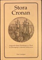 Stora Cronan : byggandet, slaget, plundringen av &Ouml;land : en genomg&aring;ng av historiens k&auml;llmaterial