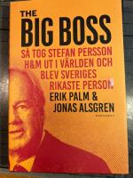 The Big Boss : s&aring; tog Stefan Persson H&M ut i v&auml;rlden och blev Sveriges rikaste person