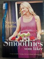 Smoothies som l&auml;ker : recept som h&aring;ller dig pigg, frisk och d&auml;mpar inflammationer