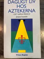 Dagligt liv hos aztekerna : [i det gamla Mexico]