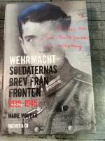 Wehrmachtsoldaternas brev fr&aring;n fronten 1939-1945
