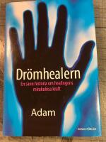Dr&ouml;mhealern : en sann historia om healingens mirakul&ouml;sa kraft