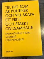 Till dig som &auml;r politiker och vill skapa ett fritt och starkt civilsamh&auml;lle &ndash; en h&auml;lsning fr&aring;n svenskt f&ouml;reningsliv