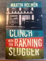 Clinch ; Nere f&ouml;r r&auml;kning ; Slugger