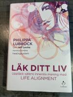 L&auml;k ditt liv : uppt&auml;ck sj&auml;lens innersta mening med Life alignment