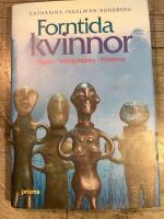 Forntida kvinnor : J&auml;gare, vikingahustru, pr&auml;stinna