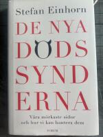 De nya d&ouml;dssynderna : v&aring;ra m&ouml;rkaste sidor och hur vi kan hantera dem