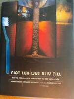 Fiat Lux. Ljus bliv till. Bertil Vallien och skapandet av ett altarsk&aring;p