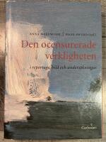 Den ocensurerade verkligheten i reportage, bild och unders&ouml;kning