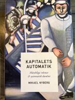 Kapitalets automatik : m&auml;nskliga robotar och systematisk dumhet