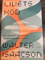 Livets kod : den genetiska revolutionen och m&auml;nsklighetens framtid