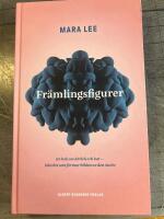 Fr&auml;mlingsfigurer : en bok om k&auml;rlek och hat - k&auml;nslor som formar bilden av den Andre