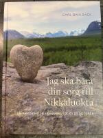 Jag ska b&auml;ra din sorg till Nikkaluokta : en vandring i Dag Hammarskj&ouml;lds fotsp&aring;r
