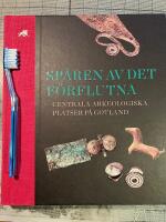 Sp&aring;ren av det f&ouml;rflutna &ndash; centrala arkeologiska platser p&aring; Gotland