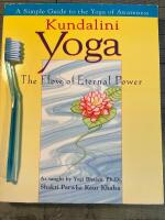 Kundalini yoga - the flow of eternal power - a simple guide to the yoga of