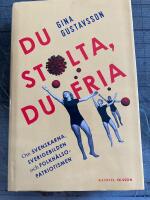 Du stolta, du fria : om svenskarna, Sverigebilden och folkh&auml;lsopatriotismen