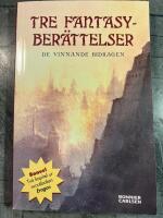 Tre fantasyber&auml;ttelser : de vinnande bidragen. Samt ett utdrag ur romanen Eragon