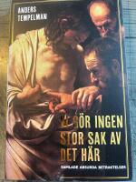 Vi g&ouml;r ingen stor sak av det h&auml;r : samlade absurda betraktelser
