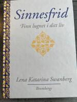 Sinnesfrid : finn lugnet i ditt liv
