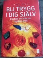 Bli trygg i dig sj&auml;lv : uppt&auml;ck kristallernas magiska kraft