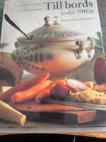 Till bords under 100 &aring;r : recept fr&aring;n tio decennier