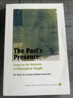 The Past&acute;s Presence : Essays on the Historicity of Philosophical Thinking