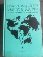 V&aring;r tid &auml;r nu : tio hoppfulla perspektiv p&aring; klimatkrisen